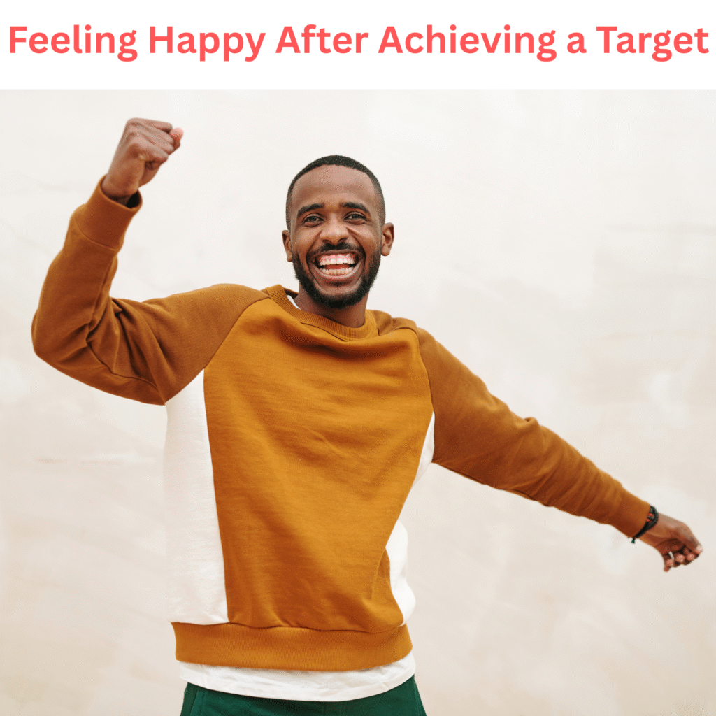 feeling happy after achieving the target